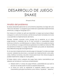 1 
 
DESARROLLO DE JUEGO 
SNAKE 
(Proyecto Final) 
Analisis del problema 
Se desea desarrollar aplicando los conocimientos ad