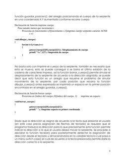 6 
 
función guardar_posicion(); del arreglo posicionando el cuerpo de la serpiente 
en una coordenada X,Y aumentado conforme