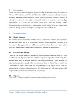 Group 3 : JetBlue Airways Corporation-2009 Case Analysis 
 
2 
1. 
Introduction 
JetBlue was incorporated in Delaware in Augu