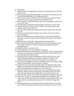 8. Wash hands.
9. Adjust the bed to the appropriate working level, bring the client toward side 
closest to you.
10. Loosen t