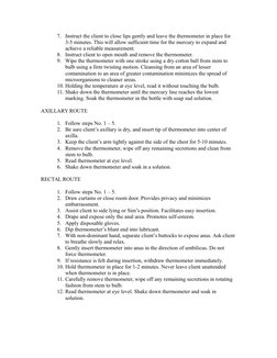 7. Instruct the client to close lips gently and leave the thermometer in place for 
3-5 minutes. This will allow sufficient t