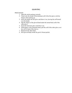 GLOVING
PROCEDURE:
1. Open the sterile package correctly.
2. Touch only the inside of the dominant cuff of the first glove wi