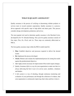 WHAT IS QUALITY ASSURANCE?
Quality assurance is the process of verifying or determining whether products or 
services meet or