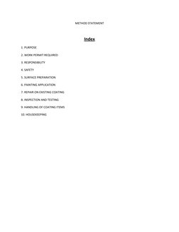 METHOD STATEMENT 
 
Index 
1. PURPOSE  
2. WORK PERMIT REQUIRED  
3. RESPONSIBILITY  
4. SAFETY  
5. SURFACE PREPARATION  
6.