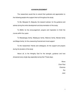 v 
 
ACKNOWLEDGEMENT 
 
The researchers would like to extend their gratitude and appreciation to 
the following people who