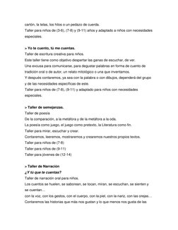 cartón, la telas, los hilos o un pedazo de cuerda. 
Taller para niños de (3-6), (7-8) y (9-11) años y adaptado a niños con ne