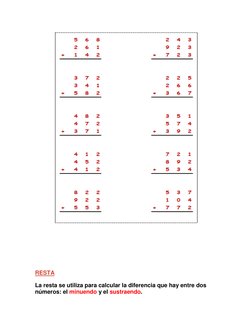  
  
 
 
RESTA  
La resta se utiliza para calcular la diferencia que hay entre dos 
números: el minuendo y el sustraendo. 
