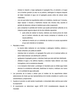 
iníciese la rotación y luego agréguese el agregado fino, el cemento y el agua 
con el tambor girando (si esto no es prácti
