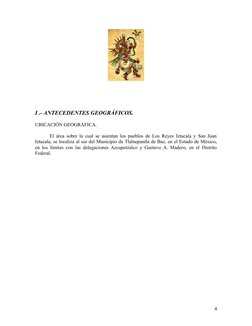 I .- ANTECEDENTES GEOGRÁFICOS.
UBICACIÓN GEOGRÁFICA.
El área sobre la cual se asientan los pueblos de Los Reyes Iztacala y Sa