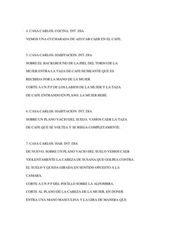 4. CASA CARLOS. COCINA. INT. DIA 
VEMOS UNA CUCHARADA DE AZUCAR CAER EN EL CAFE. 
  
5. CASA CARLOS. HABITACION. INT. DIA