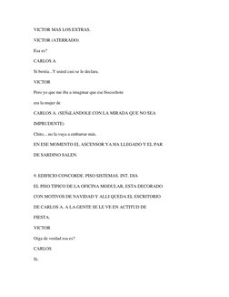 VICTOR MAS LOS EXTRAS. 
VICTOR (ATERRADO) 
Esa es? 
CARLOS A 
Si bestia...Y usted casi se le declara. 
VICTOR 
Pero yo que me