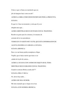 Cómo es que se llama ese muchacho que era 
jefe de hangares hace como un año? 
ACERO LA MIRA COMO DESCONCERTADO POR LA PREGUN