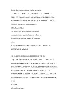 Ese es el problema de intimar con las secretarias. 
AL TIPO EL COMENTARIO NO LE GUSTA NI CINCO Y LA 
MIRA CON TODO EL ODIO DE