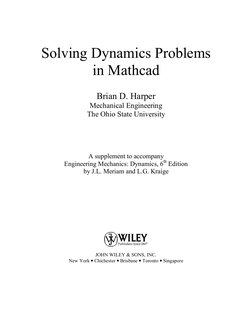 Solving Dynamics Problems 
in Mathcad 
 
Brian D. Harper 
Mechanical Engineering 
The Ohio State University 
 
 
 
 
A supple