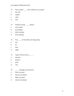 In Company Full Placement Test
32 
Sorry, I didn’t _____ that. Could you say it again?
a 
not with
b 
explain
c 
catch
d 
mis