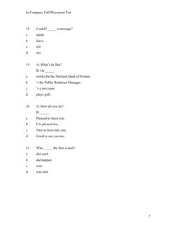 In Company Full Placement Test
18 
Could I _____ a message?
a 
speak
b 
leave
c 
tell
d 
say
19 
A: What’s he like? 
B: He __