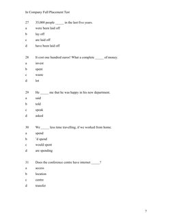 In Company Full Placement Test
27 
35,000 people _____ in the last five years.
a 
were been laid off
b 
lay off
c 
are laid o