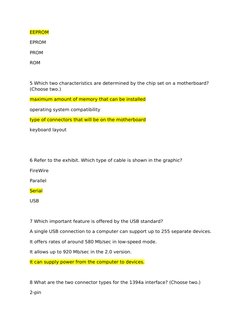 EEPROM
EPROM
PROM
ROM
5 Which two characteristics are determined by the chip set on a motherboard? 
(Choose two.)
maximum amo