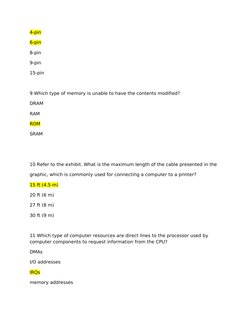 4-pin
6-pin
8-pin
9-pin
15-pin
9 Which type of memory is unable to have the contents modified?
DRAM
RAM
ROM
SRAM
10 Refer to