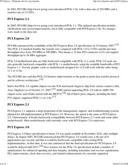 In 2003, PCI-SIG (http://www.pcisig.com) introduced PCIe 1.0a, with a data rate of 250 MB/s and a
transfer rate of 2.5 GT/s.