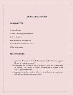 QUESILLO DE ZANAHORIA 
 
INGREDIENTES: 
 
3 vasos de agua. 
2 vasos y medio de leche en polvo . 
2 vasos de azucar 
4 cuc