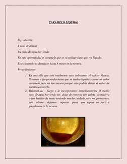 CARAMELO LIQUIDO 
 
 
Ingredientes: 
1 vaso de azúcar 
1/2 vaso de agua hirviendo 
En esta oportunidad el caramelo que se v