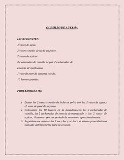 QUESILLO DE AUYAMA 
 
INGREDIENTES: 
3 vasos de agua. 
2 vasos y medio de leche en polvo. 
2 vasos de azúcar 
4 cucharada