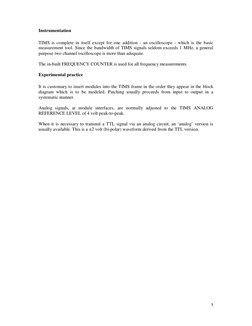 5 
 
Instrumentation 
TIMS is complete in itself except for one addition - an oscilloscope - which is the basic 
measurement