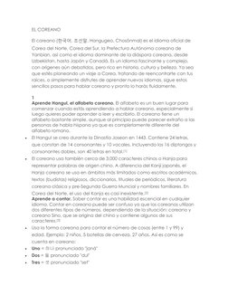 EL COREANO 
El coreano (한국어, 조선말, Hangugeo, Chosŏnmal) es el idioma oficial de 
Corea del Norte, Corea del Sur, la Prefectura