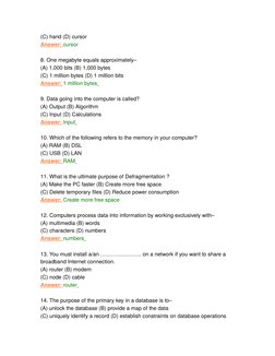 (C) hand (D) cursor
Answer:
 
  cursor
8. One megabyte equals approximately–
(A) 1,000 bits (B) 1,000 bytes
(C) 1 million byt