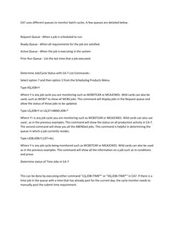 CA7 uses different queues to monitor batch cycles. A few queues are detailed below. 
 
Request Queue - When a job is schedule