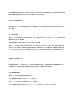 If there are system problems, check account cycle jobs(current julian date) that are waiting for a submit 
time through the