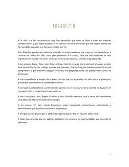 7 
 
 
Agradezco: 
 
A la vida y a las circunstancias que han permitido que todo se lleve a cabo sin mayores 
complicaciones