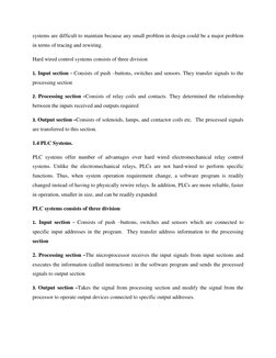 systems are difficult to maintain because any small problem in design could be a major problem 
in terms of tracing and rewir