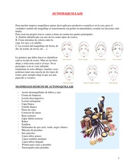 1 
 
AUTOMAQUILLAJE 
 
 
 
Para muchas mujeres maquillarse quiere decir aplicarse productos cosméticos en la cara, pero el