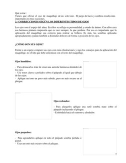 7 
 
Qué evitar : 
Tienes  que  obviar  el  uso  de  maquillaje  de un  solo tono.  El juego de luces y sombras resulta má