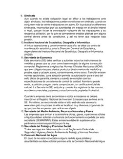 9. Sindicato  
Aun cuando no existe obligación legal de afiliar a los trabajadores ante 
algún sindicato, los trabajadores pu