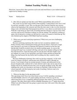 Student Teaching Weekly Log 
 
 
Directions: Answer these three questions each week and email them to your student teaching