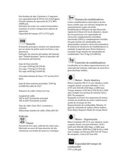 Dos bombas de tipo 2 pistones y 3 engranes 
con capacidad total de 593.6 l/m (156.8 gpm). 
Presión máxima de operación de 27,