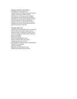 Equipo estándar misceláneo 
Guardabarros en aluminio con 
compartimientos de almacenamiento trasero; 
espejos retrovisores do