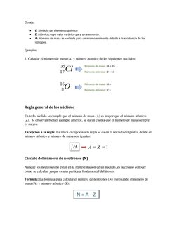 Donde: 
 
E: Símbolo del elemento químico 
 
Z: atómico, cuyo valor es único para un elemento. 
 
A: Número de masa es var