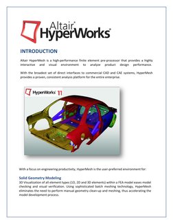 INTRODUCTION 
Altair HyperMesh is a high-performance finite element pre-processor that provides a highly 
interactive 
and
