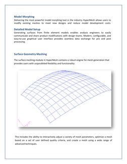 Model Morphing 
Delivering the most powerful model morphing tool in the industry HyperMesh allows users to 
modify existing m