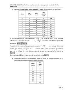ESTADISTICA  DESCRIPTIVA. Problemas resueltos de media, mediana y moda.  Ing. Ramón Morales 
Higuera 2013 
Pag. 10 
 
c) Para