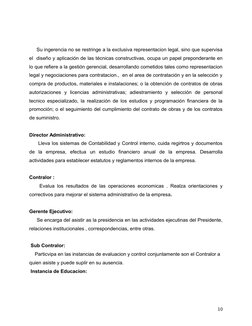Su ingerencia no se restringe a la exclusiva representacion legal, sino que supervisa
el  diseño y aplicación de las téc