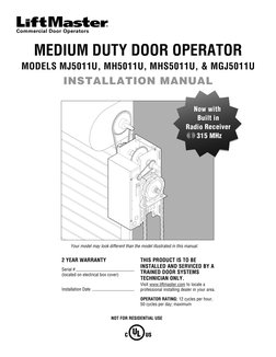 MEDIUM DUTY DOOR OPERATOR
MODELS MJ5011U, MH5011U, MHS5011U, & MGJ5011U
INSTALLATION MANUAL
NOT FOR RESIDENTIAL USE
Now with