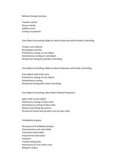 Refined Costing Functions
Transfer control
Group costing
Additive costs
Costing co-products
Cost Object Accounting: Make-to-S