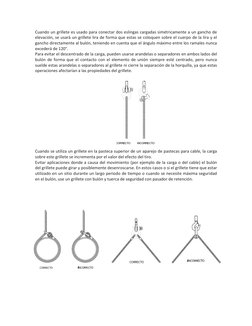 Cuando un grillete es usado para conectar dos eslingas cargadas simétricamente a un gancho de 
elevación, se usará un grillet