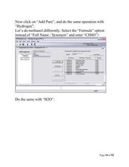 Page 10 of 92 
 
 
Now click on “Add Pure”, and do the same operation with 
“Hydrogen”. 
Let’s do methanol differently. Selec
