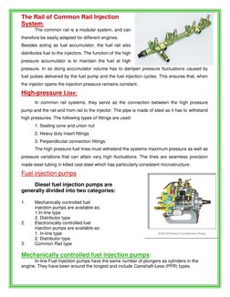 The Rail of Common Rail Injection 
System: 
The common rail is a modular system, and can 
therefore be easily adapted for